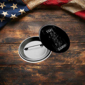 Anti-Oligarchy, Women Right Protest Badge, Fight Oligarchy Button
