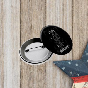 Anti-Oligarchy, Women Right Protest Badge, Fight Oligarchy Button