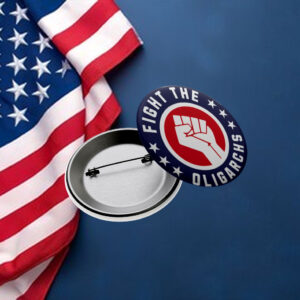 Anti-Trump pin, Fight the Oligarchs Pin