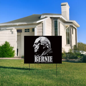 Be Like Bernie Fight Oligarchy, Activism Resist Yard Sign