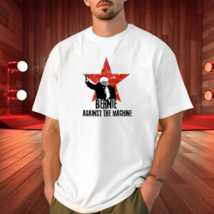 Bernie Against the Machine, bernie sanders T-Shirt