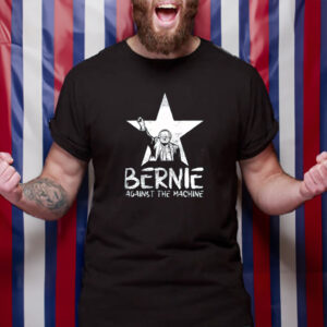 Bernie Sanders Against The Machine Shirt