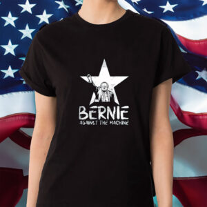 Bernie Sanders Against The Machine Shirt