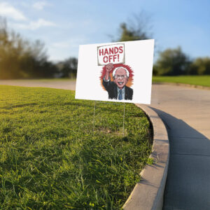 Bernie Sanders Hands Off, Bernie Sanders 2025 Yard Sign