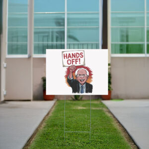 Bernie Sanders Hands Off, Bernie Sanders 2025 Yard Sign