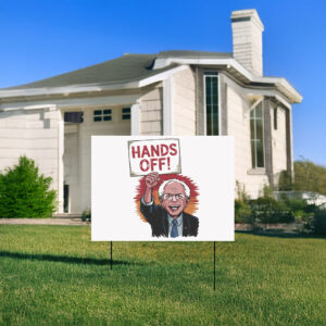 Bernie Sanders Hands Off, Bernie Sanders 2025 Yard Sign