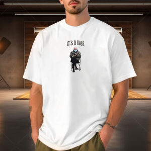 Bernie Sanders Its a Vibe t-shirt