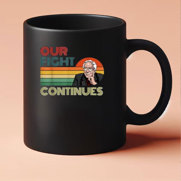Bernie Sanders Our Fight Continues Retro Vintage Mug