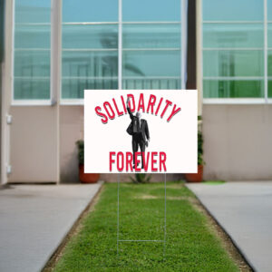 Bernie Sanders Solidarity Forever Yard Sign