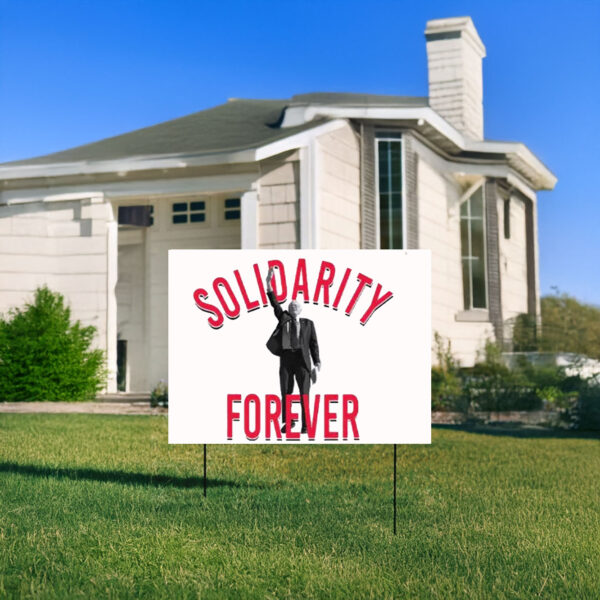 Bernie Sanders Solidarity Forever Yard Sign