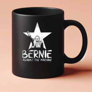 Bernie Sanders cup Against The Machine Mug