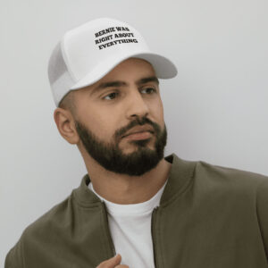 Bernie Was Right About Everything hat