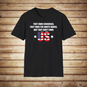 But They Don't Own Us - Bernie Sanders Fighting Oligarchy Shirt