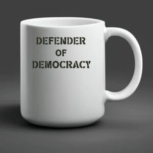 Defender of Democracy Shirt Protest Mug