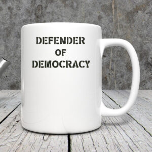 Defender of Democracy Shirt Protest Mug