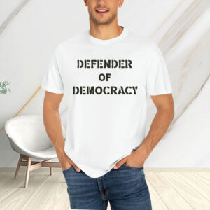 Defender of Democracy Shirt Protest T-Shirt