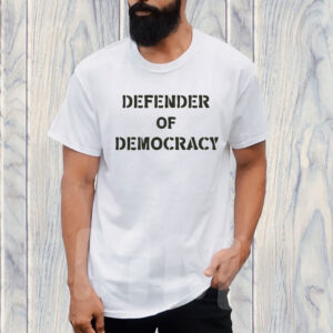Defender of Democracy Shirt Protest T-Shirt