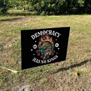 Democracy Has No Kings America 4th of July FDT Yard Sign