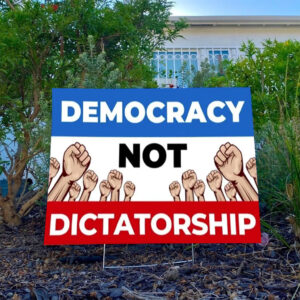 Democracy Not Dictatorship Yard Sign