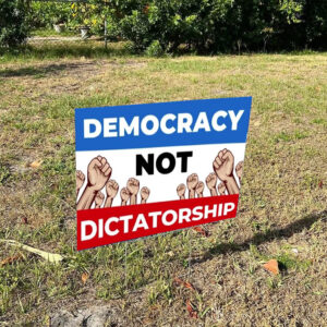 Democracy Not Dictatorship Yard Sign
