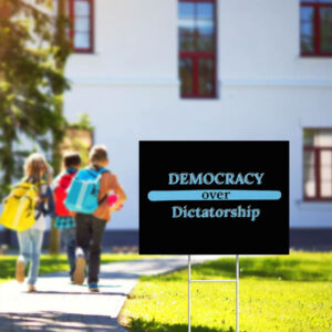 Democracy over Dictatorship, anti MAGA Yard Sign