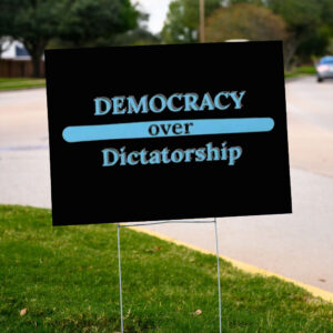 Democracy over Dictatorship, anti MAGA Yard Sign
