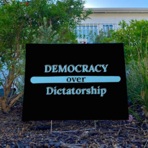 Democracy over Dictatorship, anti MAGA Yard Sign