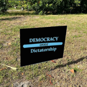 Democracy over Dictatorship, anti MAGA Yard Sign