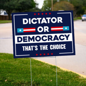 Dictator or Democracy Yard Sign