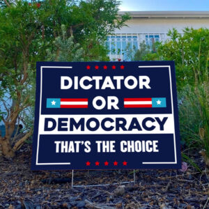 Dictator or Democracy Yard Sign