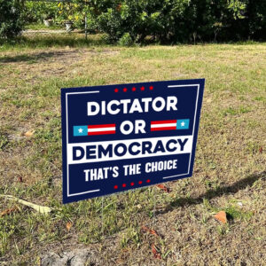Dictator or Democracy Yard Sign