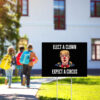 Elect A Clown Expect A Circus - Anti Trump Yard Sign