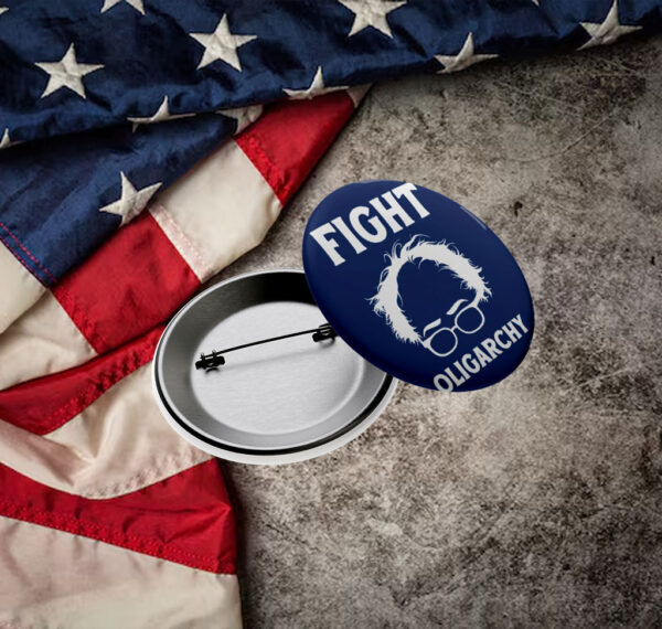Feel The Bern Fight Oligarchy Bernie Sanders Anti Trump Pin