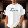 Fight Fascism, Fight Oligarchy Shirt