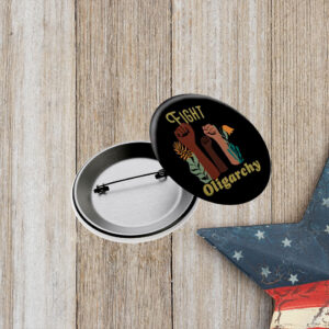 Fight Oligarchy Button, Anti-Oligarchy Button