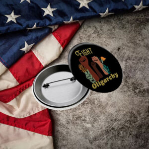 Fight Oligarchy Button, Anti-Oligarchy Button