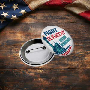 Fight Oligarchy Defend Democracy Pinback Button