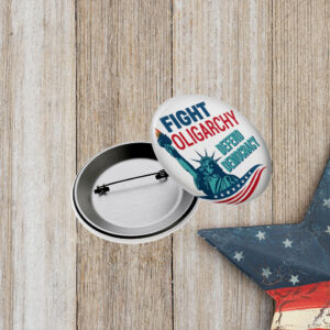 Fight Oligarchy Defend Democracy Pinback Button