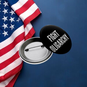 Fight Oligarchy Pin Button, Resist Pin