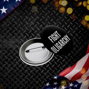 Fight Oligarchy Pin Button, Resist Pin