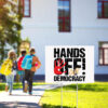 Hands Off Our Democracy Yard Sign