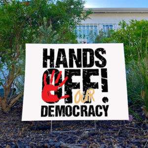 Hands Off Our Democracy Yard Sign