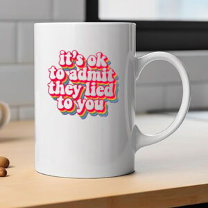 It's OK to Admit They Lied to You, Anti-Trump Retro Mug