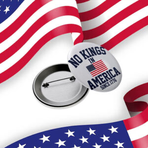 No Kings In America Anti Trump Pin