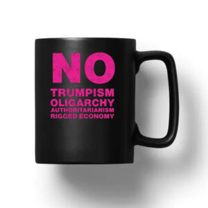 No Trumpism Fight the Oligarchy Mug