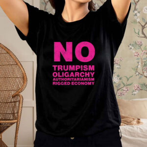 No Trumpism Fight the Oligarchy T-Shirt