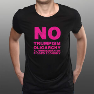 No Trumpism Fight the Oligarchy T-Shirt