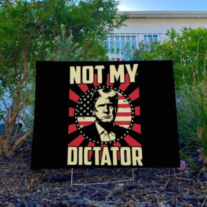 Not My Dictator, Feminist Yard Sign