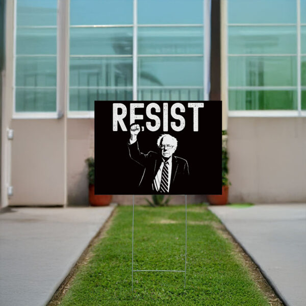 RESIST Bernie Sanders, Anti Trump, Anti-Maga Yard Sign