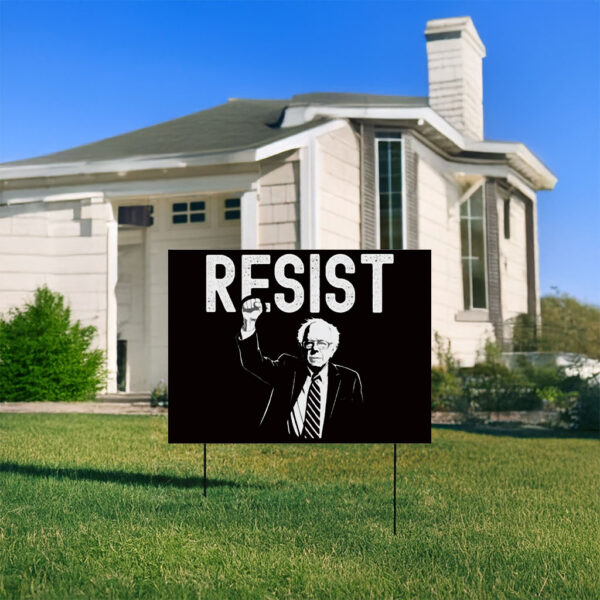 RESIST Bernie Sanders, Anti Trump, Anti-Maga Yard Sign